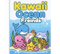 Kawaii Ocean Friends: Cute Sea Buddies for Happy & Relaxing Coloring Fun for Those Who Love Ocean Animals, Sea Life, and Marine Creatures