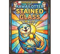 Kawaii Otter Stained Glass - Coloring Book: Where the magic of stained glass meets the irresistible charm of Otters!