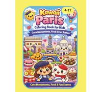 Kawaii Paris Coloring Book for Kids - Cute Monuments, Food & Fun Scenes (Piccoli Esploratori Kawaii - Il Mondo da Colorare per Bambini)