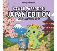 Kawaii Passport - Japan Edition Colouring Book: A Wholesome Journey Through Japan Filled with Cute Animals and Cozy Moments