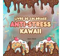 KAWAII PÂTISSERIE THÉRAPIE: Livre de Coloriage Anti-Stress pour Adultes - 50 Gâteaux et Pièces Montées Gourmandes à Colorier pour Relaxation et ... Créations - Série de coloriages mignons)
