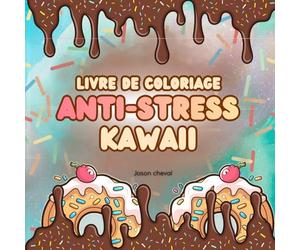 KAWAII PÂTISSERIE THÉRAPIE: Livre de Coloriage Anti-Stress pour Adultes - 50 Gâteaux et Pièces Montées Gourmandes à Colorier pour Relaxation et ... Créations - Série de coloriages mignons)