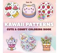 Kawaii Patterns: Coloring Book for Adults and Kids, Bold and Easy, Cute and Comfy, Adorable Kawaii Designs for Relaxation, Stress Relief, and Cozy Creative Fun (Cute and Comfy Coloring)