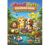 Kawaii Pets Bold & Easy Coloring Book: 50 Cute Animal Adventures for Kids Ages 4-8: Adorable Cats, Dogs, Bunnies, Birds & More in Fun Everyday Scenes to Color (Cute Kawaii Animals Coloring Books)