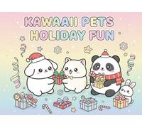 Kawaii Pets Holiday Fun: Super Cute Christmas Coloring Book for Kids Ages 4-8 - 50 Adorable Winter Scenes with Puppies, Kittens, Bunnies & Cozy ... - Super Cute and Fun Adventures for Kids!)