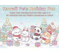 Kawaii Pets Holiday Fun: Super Cute Christmas Coloring Book for Kids Ages 4-8: 50 Adorable Winter Scenes with Puppies, Kittens, Bunnies, and Cozy ... - Super Cute and Fun Adventures for Kids!)