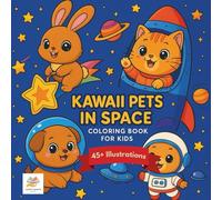 Kawaii Pets in Space Coloring Book for Kids: Adorable Astronaut Animals, Rockets, Planets & Stars - Fun Space Adventures for Ages 3-8: A Super Cute ... Gift Kids (The Ultimate Kawaii Color Club)