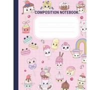 Kawaii Pink Composition Notebook for Girls - Wide Ruled, 110 Pages | Cute Ice Cream, Cakes & Sweets Cover: 7.5 x 9.25 in Journal for School, Writing, Notes, Diary, or Gifts