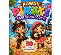 Kawaii Pirate Coloring Book: 50 Fun and Easy Pirate Coloring Pages for Kids Ages 2-5 - Cute Pirates, Ships, Treasure, Animals & More