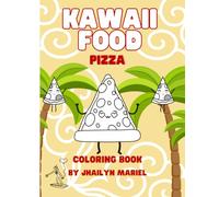 Kawaii Pizza Coloring Book:Cute, Cheesy, & Full of Fun!kawaii food cute coloring book for kids and adults. ss Relieving Pizza Coloring Book: Calling ... (Caba Land Kawaii Series by Jhailyn Mariel)