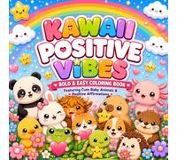 Kawaii Positive Vibes: Bold & Easy Coloring Book Featuring Cute Baby Animals and Positive Affirmations