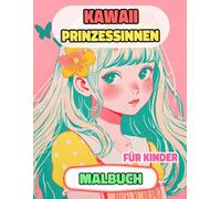Kawaii Prinzessinnen Malbuch Für Kinder: Farbung Seiten Von Niedlichen Prinzessinnen Königinnen Königlichen Frauen Majestät Palast Burg Kaiserin ... Stressabbau | Mädchen Jungen Kleinkinder