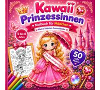 Kawaii Prinzessinnen Malbuch für Mädchen von 5 bis 8 Jahren: Niedliche Ausmalbilder mit modernen und märchenhaften Prinzessinnen, Einhörnern und Fantasy-Motiven | Geschenk für kreative Mädchen