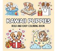 Kawaii Puppies Bold and Easy Coloring Book: Cute Scenes Featuring Playtime, Cozy Moments and Happy Adventures