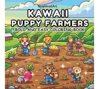 Kawaii Puppy Farmers: A Relaxing Bold and Easy Coloring Book Featuring 40 Adorable Dog Farmers, Harvest Scenes, and Sweet Countryside Fun for Kids and Adults