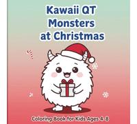 Kawaii QT Monsters at Christmas: Cute Kawaii Monsters Coloring Book Vol. 5: Christmas (Baby Monsters Coloring Book Bundle: 5 Monster Adventure Books (Vol 1-5))