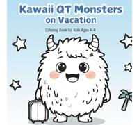 Kawaii QT Monsters Vacation: Cute Kawaii Monsters Coloring Book Vol. 4: Vacation (Baby Monsters Coloring Book Bundle: 5 Monster Adventure Books (Vol 1-5))