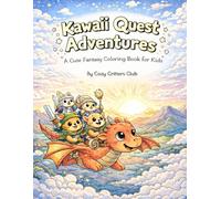 Kawaii Quest Adventures: A Cute Fantasy Coloring Book for Kids: Cute Animal Heroes, Dragons, Treasure & Magical Adventures | Fun and Easy Coloring ... Ages 4-8 (Cozy Critters Coloring Adventures)