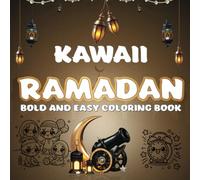 Kawaii Ramadan | Bold and Easy Coloring Book for Kids: A Fun and Adorable Way for Kids to Celebrate Ramadan with Bold, Easy-to-Color Designs