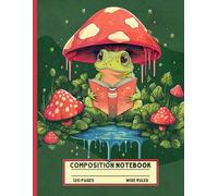 Kawaii Reading Frog under Mushroom Lined Journal: Cute Cottagecore Toad Aesthetic Writing Book. Whimsical Back to School Composition Notebook for Kids, Girls, Teens and Nature Lovers