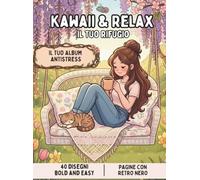 Kawaii & Relax: Libro da Colorare Bold & Easy per Ragazze e Adulti: 40 Disegni Grandi e Semplici in Stile Kawaii con oltre 8 Ore di Musica Lofi Incluse (Libro Antistress)