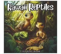 Kawaii Reptiles: Cute Animated Animal Coloring Book For Kids: A Fun and Adorable Reptile Coloring Adventure Featuring Turtles, Lizards, Snakes, and More in Kawaii Style! (Kawaii Animal Series)