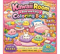 Kawaii Room Bold and Easy Coloring Book: Cute & Cozy Kawaii Spaces Filled with Adorable Rooms, Relaxing Scenes, and Fun Designs for Stress Relief and ... 8.5 x 8.5 | 60 Single-Sided Coloring Pages