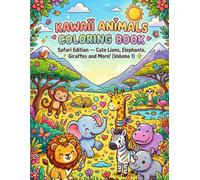 Kawaii Safari Animals Coloring Book: A Cute Coloring Book for Kids with Lions, Elephants, Giraffes, Zebras and Other Adorable Kawaii Animals