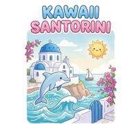 KAWAII SANTORINI: A Cute Coloring Adventure Through the Greek Islands for Kids Ages 3-8 (Kawaii Bold & Easy Coloring Collection)