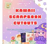 Kawaii Scrapbook Cutouts: Cute Chibi Icons, Patterns & Designs to Cut and Use: Adorable and Easy-to-Cut Designs for Scrapbooking, Journals, Planners, Cards & Crafts