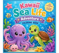 Kawaii Sea Life Coloring Book for Kids : Cute Ocean Animals to Color and Learn: My Little Ocean Friends: A Super Cute Kawaii Coloring Adventure for Children