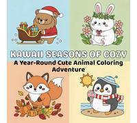 Kawaii Seasons of Cozy: A Year-Round Cute Animal Coloring Adventure
