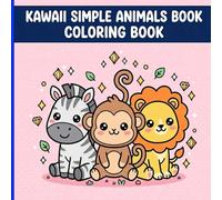 Kawaii Simple Animals Book Coloring Book: Adorable and Sweet Zoo Friends with Big Expressive Eyes for Relaxing Screen-Free Art and Entertainment