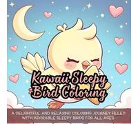 Kawaii Sleepy Bird Coloring: A delightful and relaxing coloring journey filled with adorable sleepy birds for all ages.