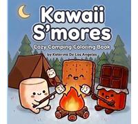 Kawaii S'mores: Cozy Camping Coloring Book (Cozy Vibes Coloring Series)