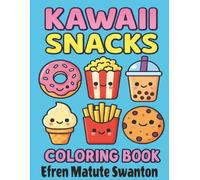 Kawaii Snacks Coloring Book: 44 Cute Food Characters to Color - Donuts, Pizza, Hot Dogs, Popsicles & More (8.5″ × 11″)