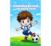 Kawaii soccer coloring book: Cute anime coloring pages for kids ages 6-10