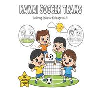 Kawaii Soccer Teams Coloring Book for Kids Ages 6-9: Cute Boys and Girls Playing Soccer in Matches, Training Drills, Street Games, and Fun Team Challenges