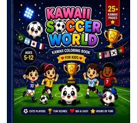 Kawaii Soccer World: Travel the World Through Soccer, Colors, and Fun! A Kawaii Coloring Adventure for Kids Ages 5-12