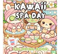 Kawaii Spa Day Coloring Book: 40 Images | 8.5x8.5 | Cute & Comfy with Skincare, Baths, Candles, and Relaxing Vibes | Mindful Coloring and Stress ... and Seniors (CuterThanLife Coloring Books)