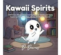 Kawaii Spirits: Cute & Cozy Manga-Style Coloring Book for Adults and Teens Featuring Friendly Ghosts, Spirits, and Magical Scenes