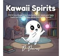 Kawaii Spirits: Cute & Cozy Manga-Style Coloring Book for Adults and Teens Featuring Friendly Ghosts, Spirits, and Magical Scenes