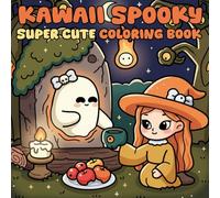 Kawaii Spooky Coloring Book: Cozy and Kawaii Halloween Scenes with Sweet Creatures, Autumn Nights, and Playful Spirits for Stress Relief and Creativity