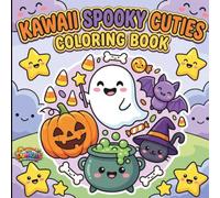 Kawaii Spooky Cuties Coloring Book: Bold And Easy Simple and Cute Halloween Designs to Color for Kids, Adults and Teens
