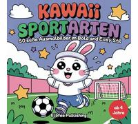 Kawaii Sportarten - 50 süße Ausmalbilder im Bold and Easy Stil: 50 einfache und süße Ausmalbilder mit niedlichen Tiercharakteren in Bewegung - ideal ... Anfänger und sportbegeisterte Kawaii-Fans