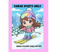 Kawaii Sports Girls Coloring Book: Unique Designs of Cute Girls Playing Soccer, Tennis, Skiing, and More! Fun Activity Book for Kids Ages 4-8, Bold Lines for Easy Coloring