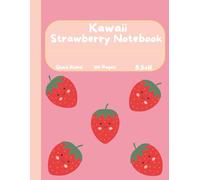 Kawaii Strawberry Notebook: Cute Aesthetic Grid Journal for Girls, Teens, and Kids | 8.5 x 11 Inches Quad Ruled Graph Paper for School, Math, and Note Taking