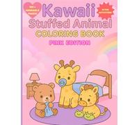 Kawaii Stuffed Animal Coloring Book: Pink Edition: Kawaii Plush Toy Coloring Book for Children - Fun, Games & Creative Play