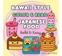 Kawaii Style - Color & Read - Japanese Food, Coloring Book and Learn to Read for All Ages