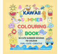 KAWAII SUMMER COLOURING BOOK for Kids and Adults.: 30 Cute, Bold and Easy Designs to colour. Adorable Beach Friends, Ice Cream & Sunny Adventures